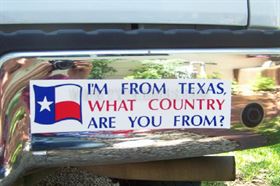 I'm From Texas, What Country...Texas Bumper Sticker
