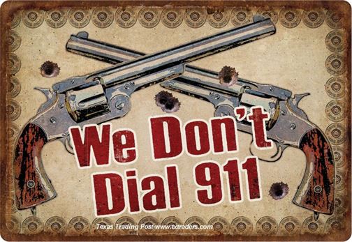 Texas Sign - We Don't Dial 911 Metal Sign