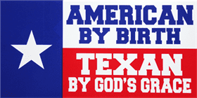 American By Birth - Texan by God's Grace Texas Bumper Sticker