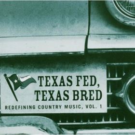 Texas Fed, Texas Bred CD, Vol 1 - Redefining Country Music