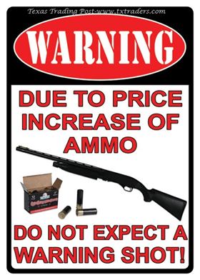 Warning! Due to Price Increase of Ammo Sign