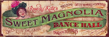 Vintage Texas Sign - Rowdy Kate's Sweet Magnolia Dance Hall